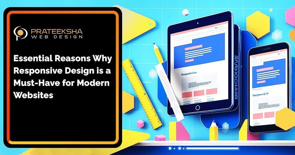 Essential Reasons Why Responsive Design is a Must-Have for Modern Websites