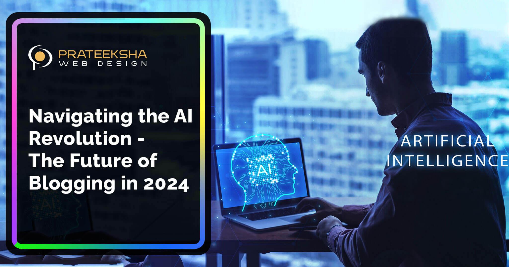 Navigating the AI Revolution - The Future of Blogging in 2024