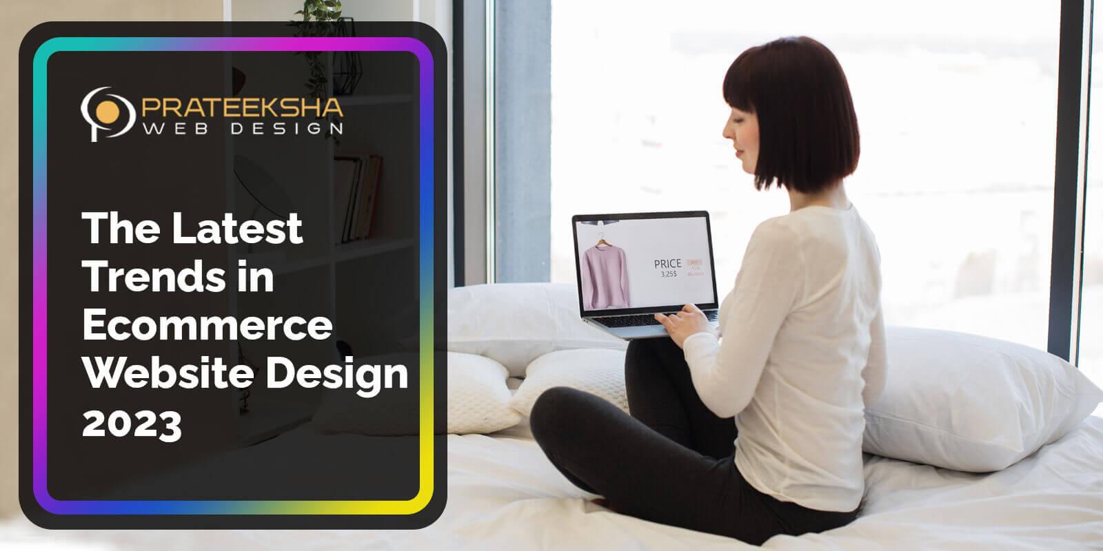 The Latest Trends in Ecommerce Website Design 2023