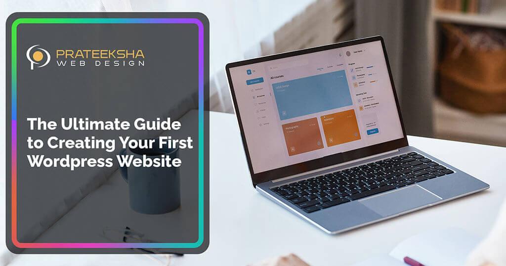 The Ultimate Guide to Creating Your First Wordpress Website